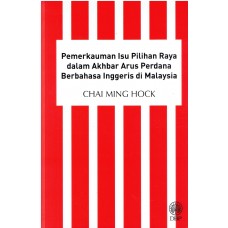 PEMERKAUMAN ISU PILIHAN RAYA DALAM AKHBAR ARUS PERDANA BERBAHASA INGGERIS DI MALAYSIA